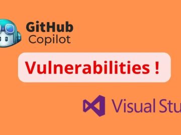 GitHub Copilot and Visual Studio Vulnerabilities Allow Attackers to Bypass Security Features