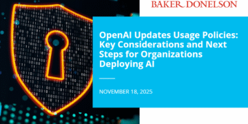 OpenAI Updates Usage Policies: Key Considerations and Next Steps for Organizations Deploying AI